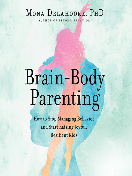 Title details for Brain-Body Parenting by Mona Delahooke - Wait list